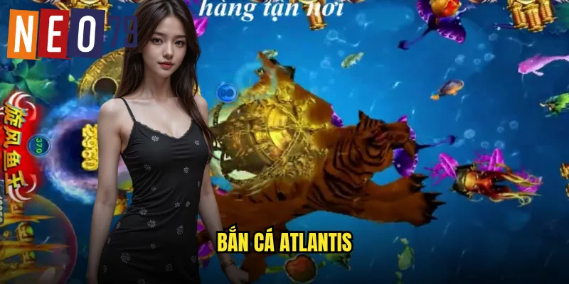 Bắn Cá Atlantis