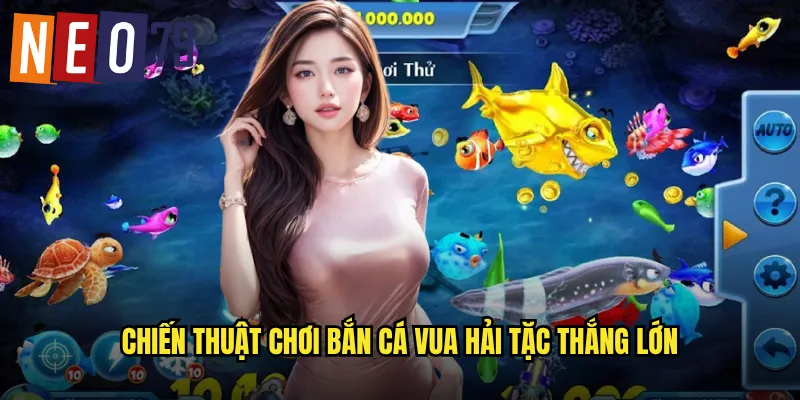 Chiến thuật chơi Bắn Cá Vua Hải Tặc thắng lớn