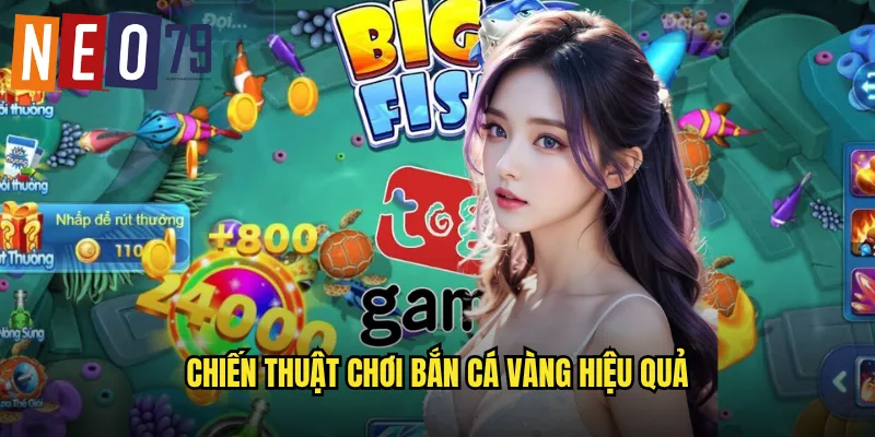 Chiến thuật chơi Bắn Cá Vàng hiệu quả