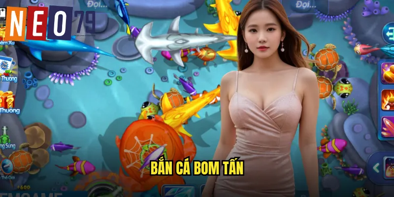 Bắn Cá Bom Tấn