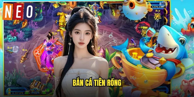 Bắn Cá Tiên Rồng