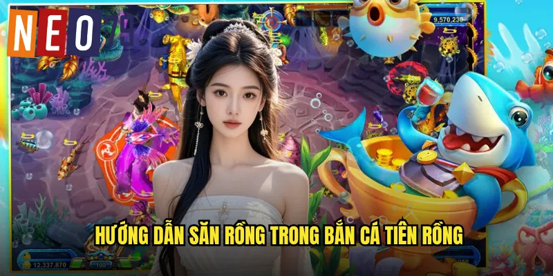 Hướng dẫn săn rồng trong Bắn Cá Tiên Rồng