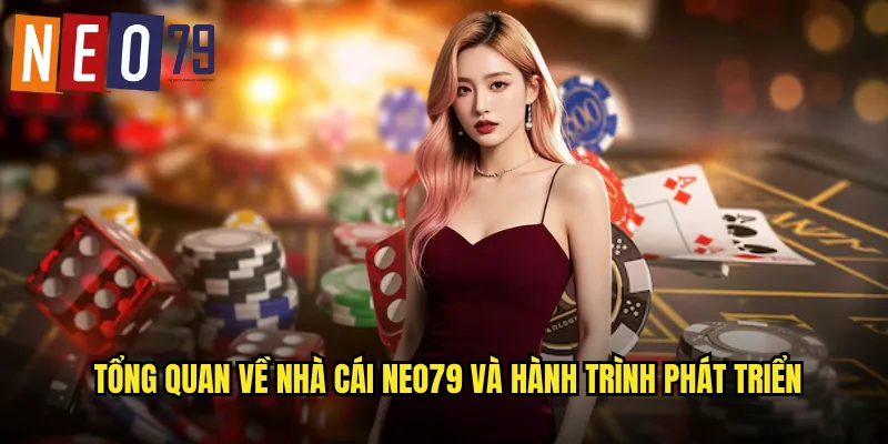 Tổng quan về nhà cái neo79 và hành trình phát triển