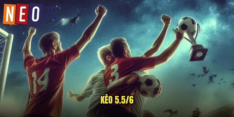 kèo 5.5/6