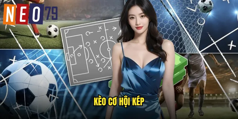 kèo cơ hội kép