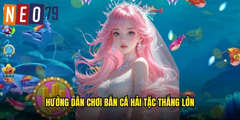 Hướng dẫn chơi Bắn Cá Hải Tặc thắng lớn